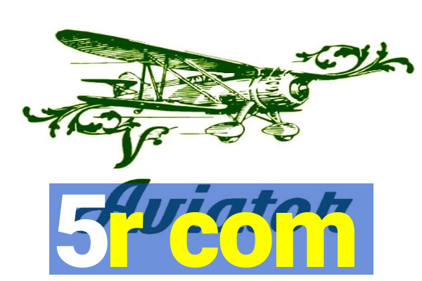 5r com